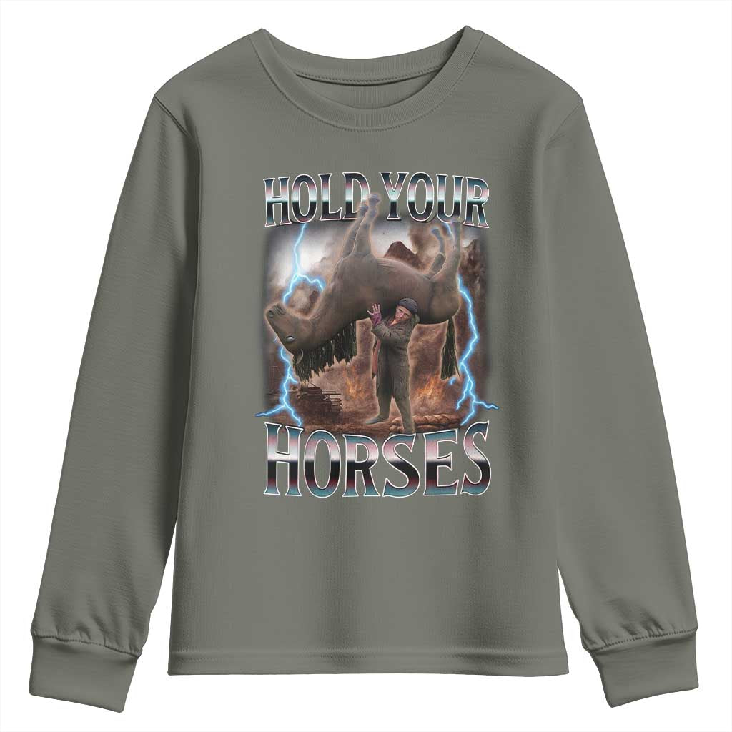 Funny Meme Hold Your Horses Youth Sweatshirt Vintage 90s Style Bootleg Graphic TS10 Military Green Print Your Wear