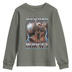 Funny Meme Hold Your Horses Youth Sweatshirt Vintage 90s Style Bootleg Graphic TS10 Military Green Print Your Wear
