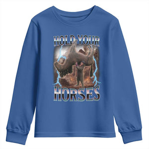 Funny Meme Hold Your Horses Youth Sweatshirt Vintage 90s Style Bootleg Graphic TS10 Royal Blue Print Your Wear