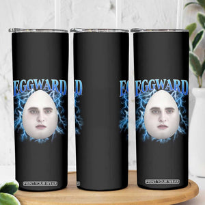 Eggward Skinny Tumbler Funny Unhinged Meme Gen Z Humor Bootleg Graphic TS10 Print Your Wear
