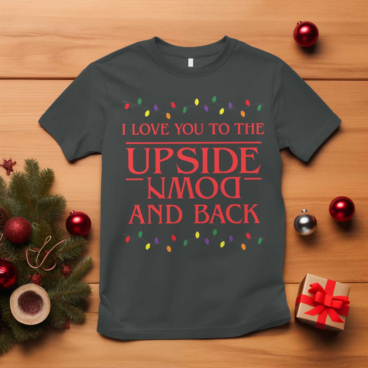 I Love You To The Upside Down Stranger Christmas T Shirt And Back Ugly Xmas Lights TS10 Dark Heather Print Your Wear