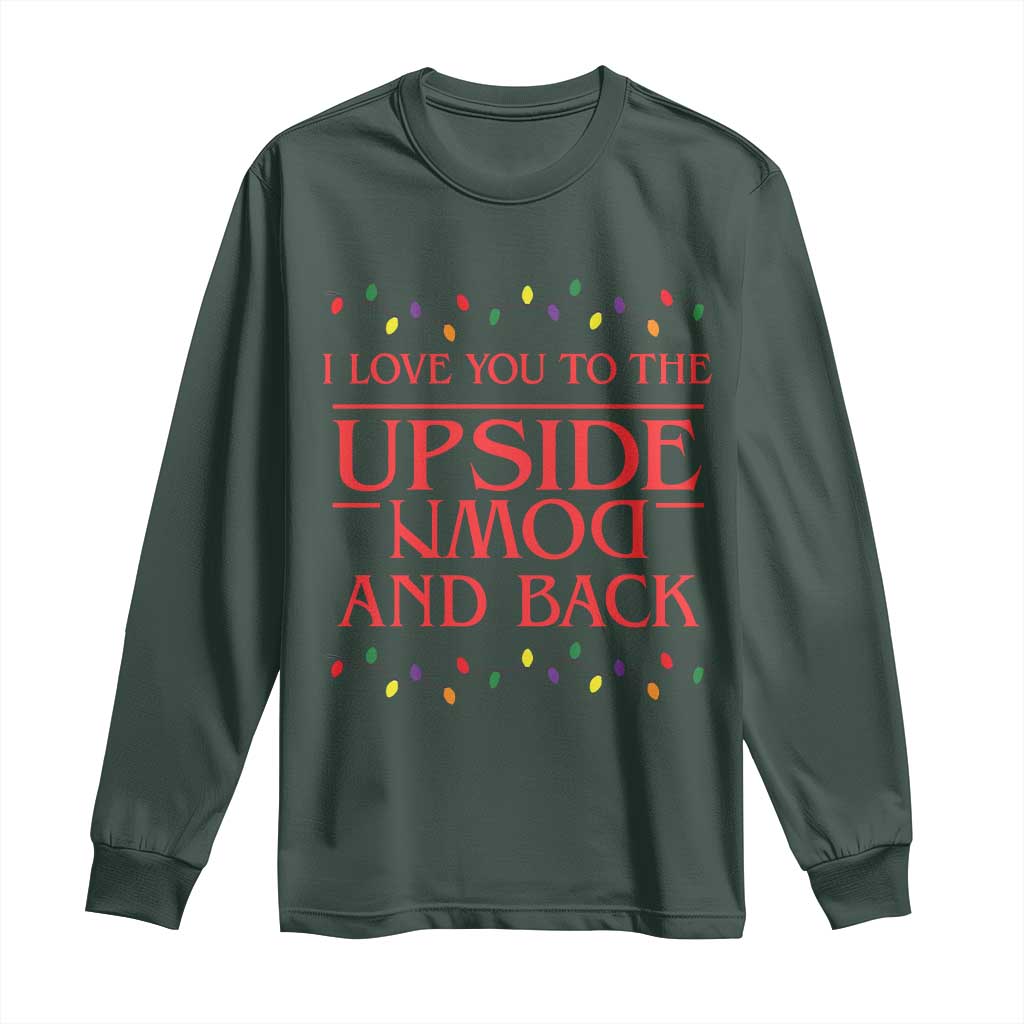 I Love You To The Upside Down Stranger Christmas Long Sleeve Shirt And Back Ugly Xmas Lights TS10 Dark Forest Green Print Your Wear