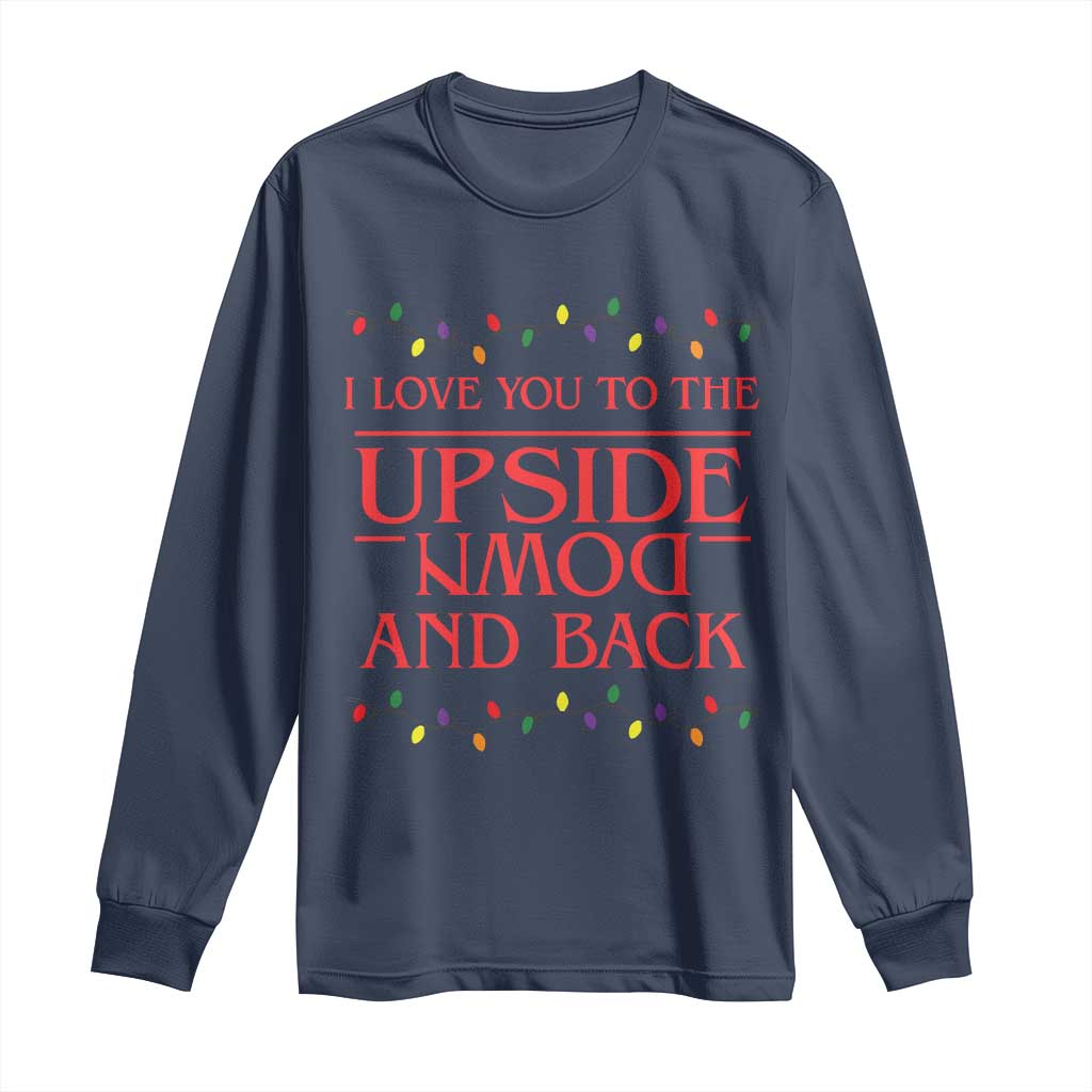 I Love You To The Upside Down Stranger Christmas Long Sleeve Shirt And Back Ugly Xmas Lights TS10 Navy Print Your Wear