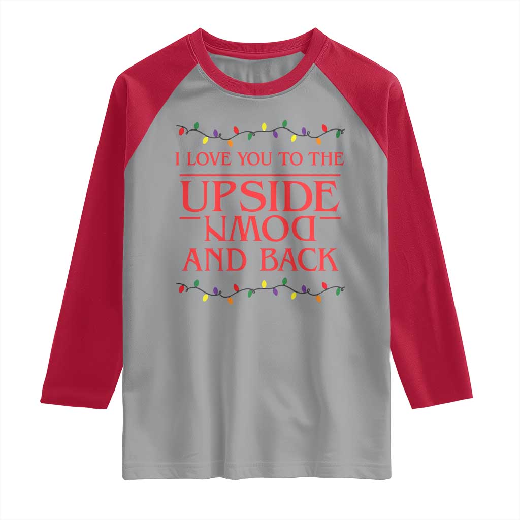 I Love You To The Upside Down Stranger Christmas Raglan Shirt And Back Ugly Xmas Lights TS10 Sport Gray Red Print Your Wear