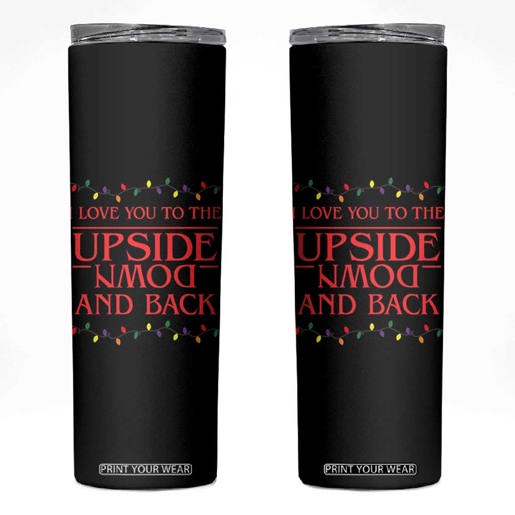 I Love You To The Upside Down Stranger Christmas Skinny Tumbler And Back Ugly Xmas Lights TS10 Black Print Your Wear