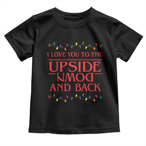 I Love You To The Upside Down Stranger Christmas Toddler T Shirt And Back Ugly Xmas Lights TS10 Black Print Your Wear