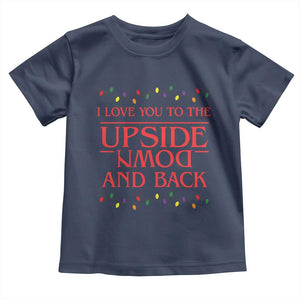 I Love You To The Upside Down Stranger Christmas Toddler T Shirt And Back Ugly Xmas Lights TS10 Navy Print Your Wear
