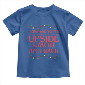 I Love You To The Upside Down Stranger Christmas Toddler T Shirt And Back Ugly Xmas Lights TS10 Royal Blue Print Your Wear