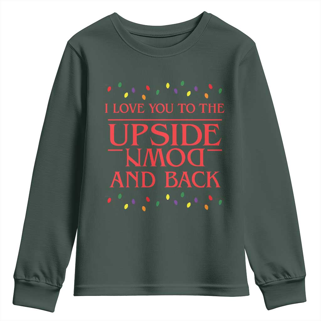 I Love You To The Upside Down Stranger Christmas Youth Sweatshirt And Back Ugly Xmas Lights TS10 Dark Forest Green Print Your Wear