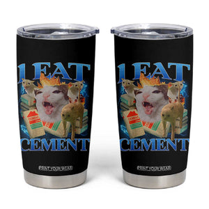 I Eat Cement Cursed Cat Tumbler Cup Funny Cat Meme Ironic TS10 Black Print Your Wear