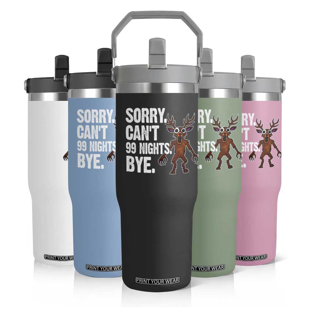 Sorry Cant 99 Nights Bye In The Forest Flip Straw Tumbler Funny Gamer Gift TS10 Print Your Wear