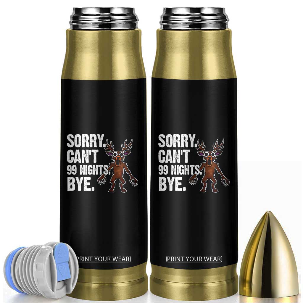 Sorry Cant 99 Nights Bye In The Forest Bullet Tumbler Funny Gamer Gift TS10 Black Print Your Wear