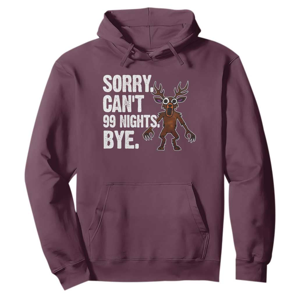 Sorry Cant 99 Nights Bye In The Forest Hoodie Funny Gamer Gift TS10 Maroon Print Your Wear