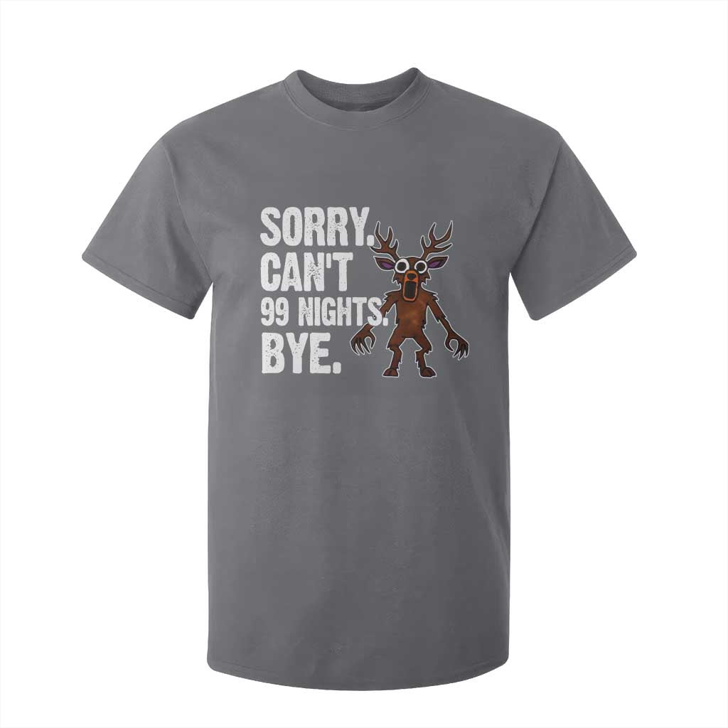 Sorry Cant 99 Nights Bye In The Forest T Shirt For Kid Funny Gamer Gift TS10 Charcoal Print Your Wear