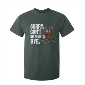 Sorry Cant 99 Nights Bye In The Forest T Shirt For Kid Funny Gamer Gift TS10 Dark Forest Green Print Your Wear