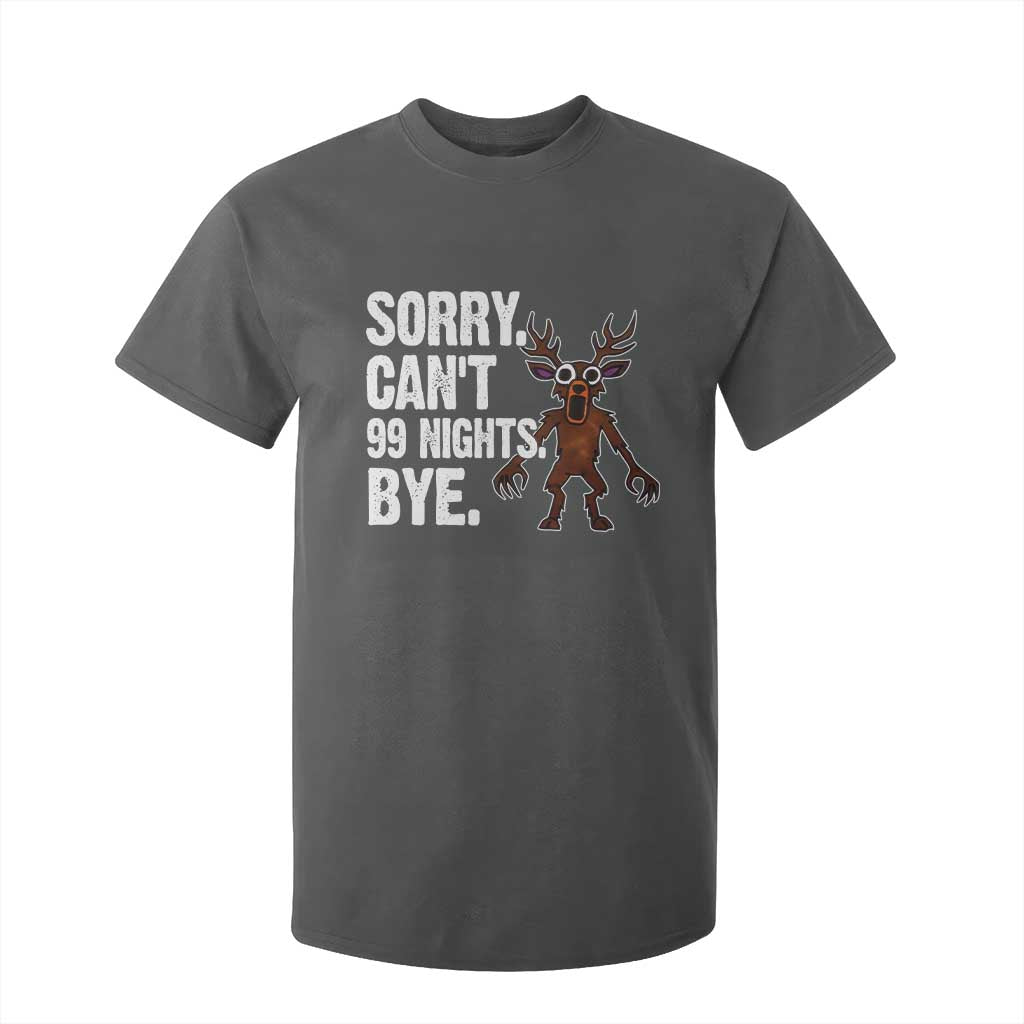 Sorry Cant 99 Nights Bye In The Forest T Shirt For Kid Funny Gamer Gift TS10 Dark Heather Print Your Wear
