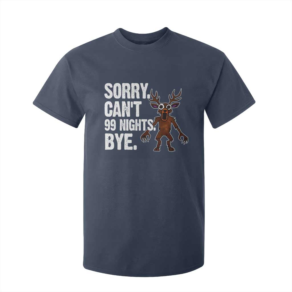 Sorry Cant 99 Nights Bye In The Forest T Shirt For Kid Funny Gamer Gift TS10 Navy Print Your Wear