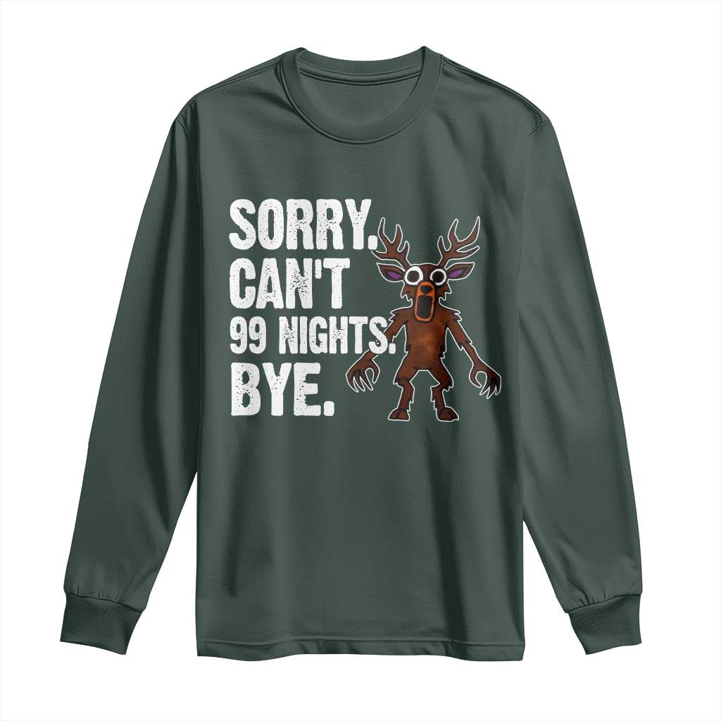Sorry Cant 99 Nights Bye In The Forest Long Sleeve Shirt Funny Gamer Gift TS10 Dark Forest Green Print Your Wear