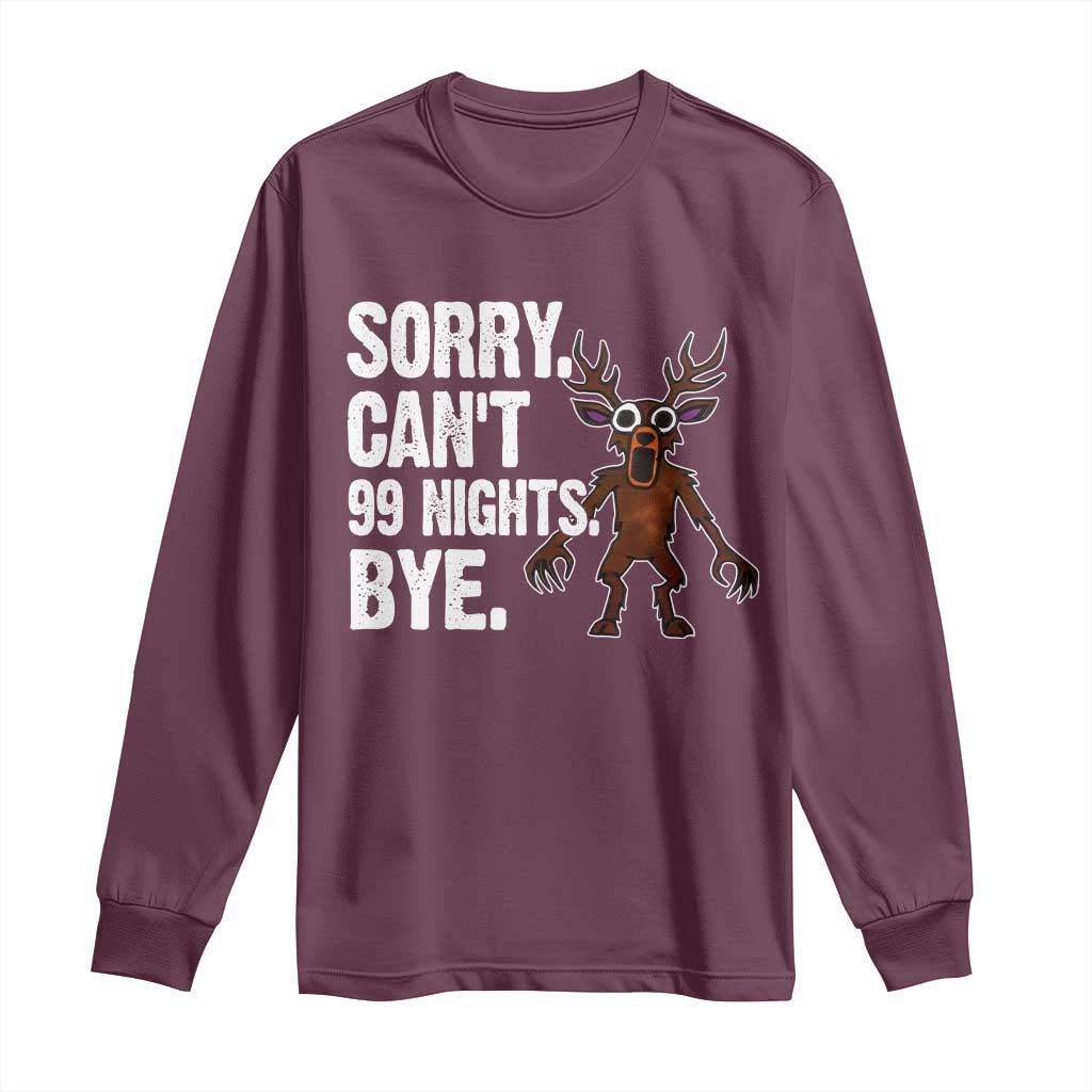 Sorry Cant 99 Nights Bye In The Forest Long Sleeve Shirt Funny Gamer Gift TS10 Maroon Print Your Wear
