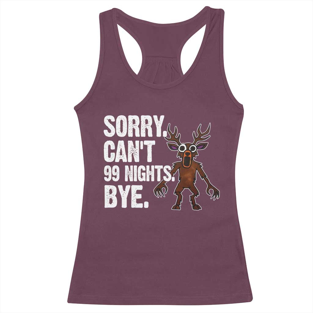 Sorry Cant 99 Nights Bye In The Forest Racerback Tank Top Funny Gamer Gift TS10 Maroon Print Your Wear