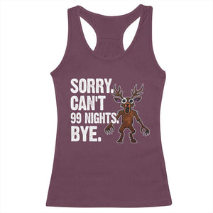 Sorry Cant 99 Nights Bye In The Forest Racerback Tank Top Funny Gamer Gift TS10 Maroon Print Your Wear