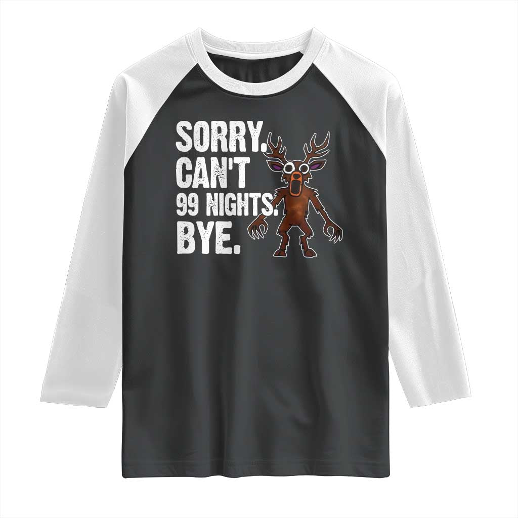 Sorry Cant 99 Nights Bye In The Forest Raglan Shirt Funny Gamer Gift TS10 Black White Print Your Wear