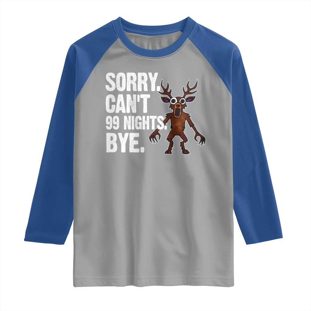 Sorry Cant 99 Nights Bye In The Forest Raglan Shirt Funny Gamer Gift TS10 Sport Gray Royal Print Your Wear