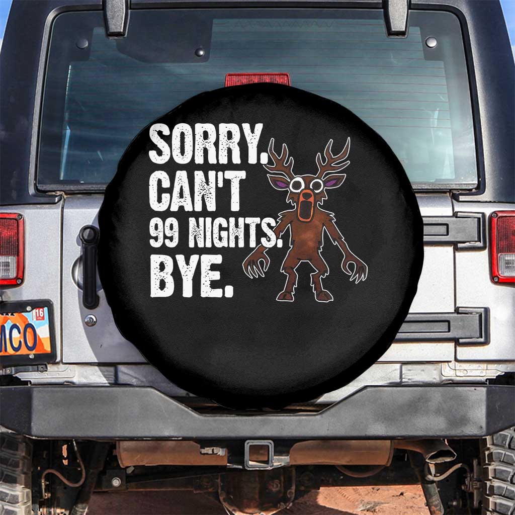 Sorry Cant 99 Nights Bye In The Forest Spare Tire Cover Funny Gamer Gift TS10 No hole Black Print Your Wear