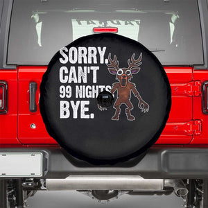 Sorry Cant 99 Nights Bye In The Forest Spare Tire Cover Funny Gamer Gift TS10 Black Print Your Wear