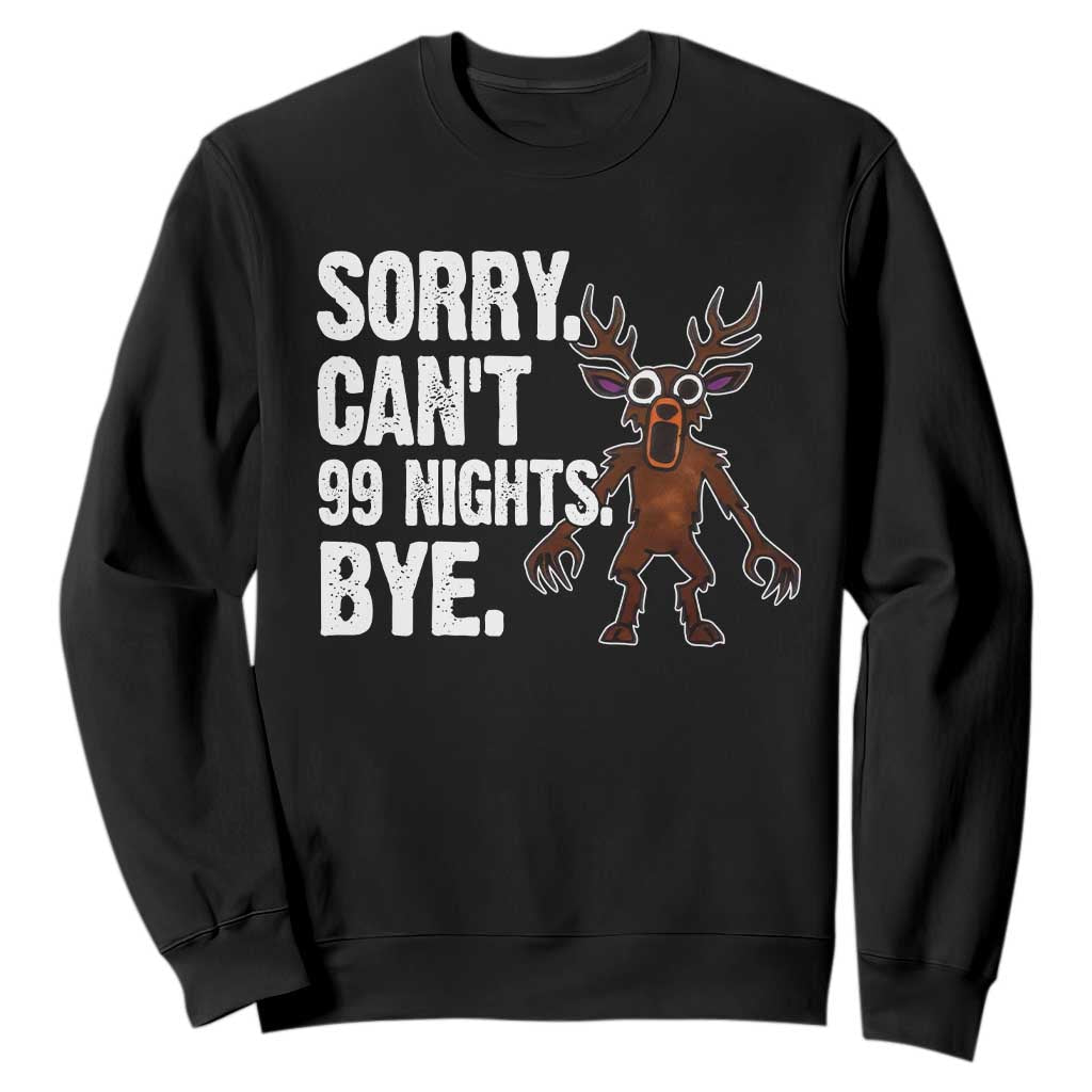 Sorry Cant 99 Nights Bye In The Forest Sweatshirt Funny Gamer Gift TS10 Black Print Your Wear