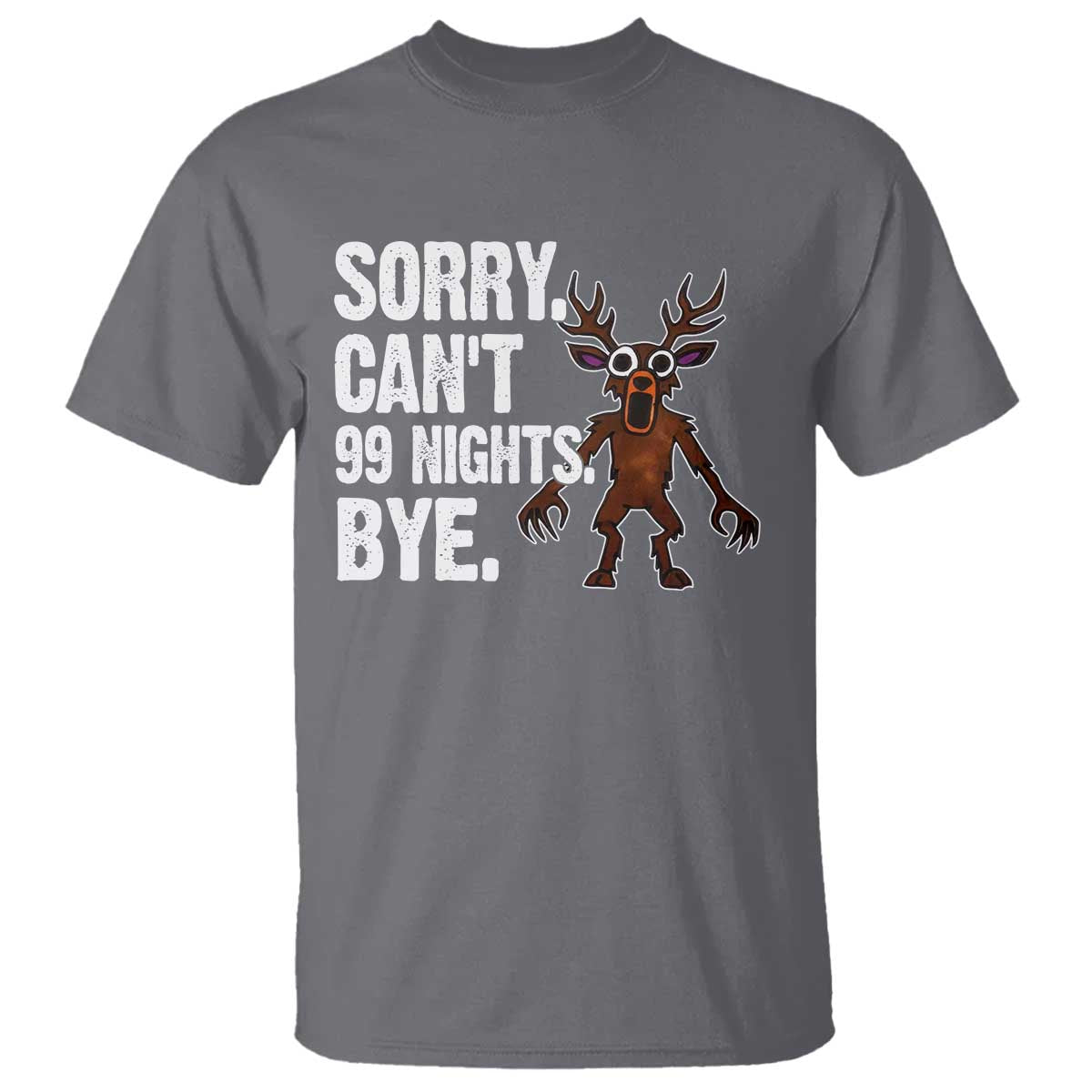 Sorry Cant 99 Nights Bye In The Forest T Shirt Funny Gamer Gift TS10 Charcoal Print Your Wear