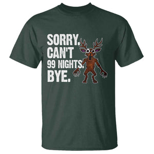 Sorry Cant 99 Nights Bye In The Forest T Shirt Funny Gamer Gift TS10 Dark Forest Green Print Your Wear
