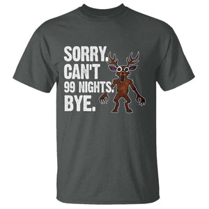 Sorry Cant 99 Nights Bye In The Forest T Shirt Funny Gamer Gift TS10 Dark Heather Print Your Wear
