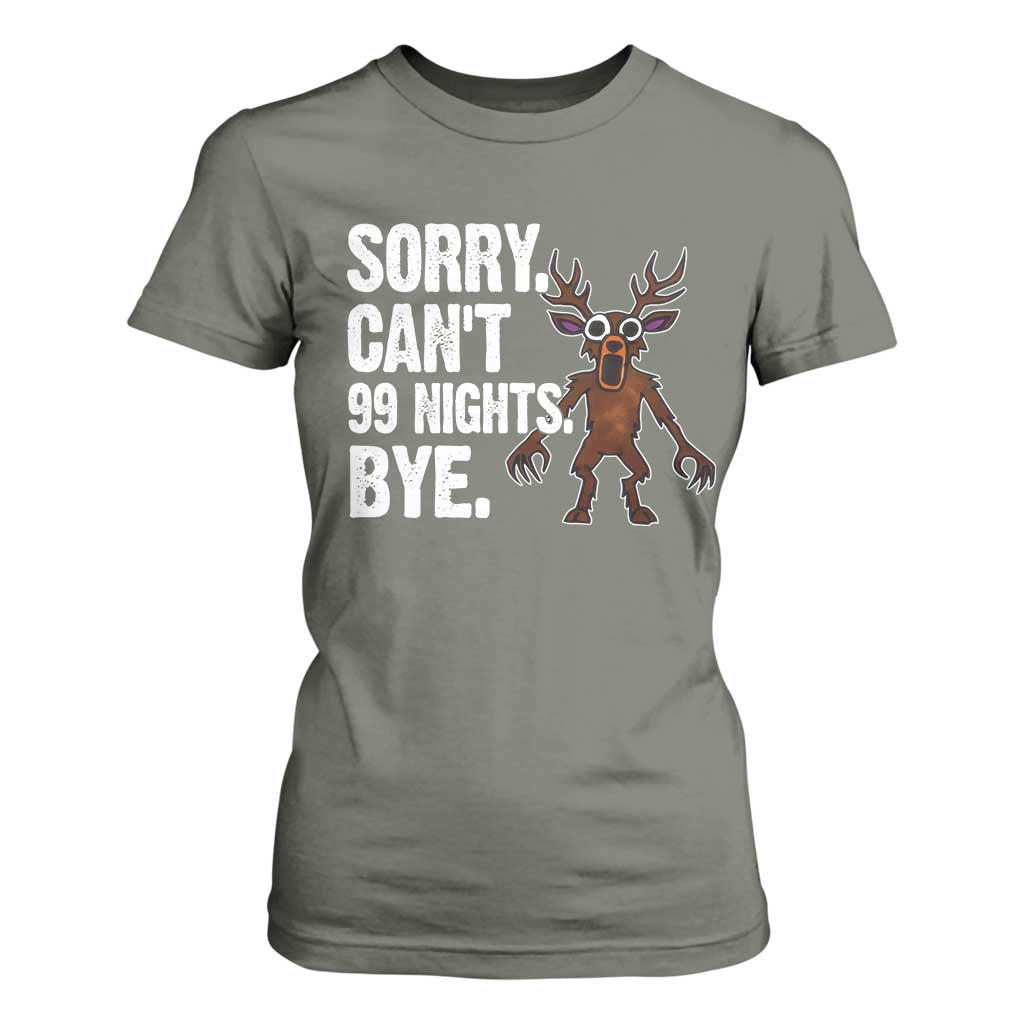 Sorry Cant 99 Nights Bye In The Forest T Shirt For Women Funny Gamer Gift TS10 Military Green Print Your Wear