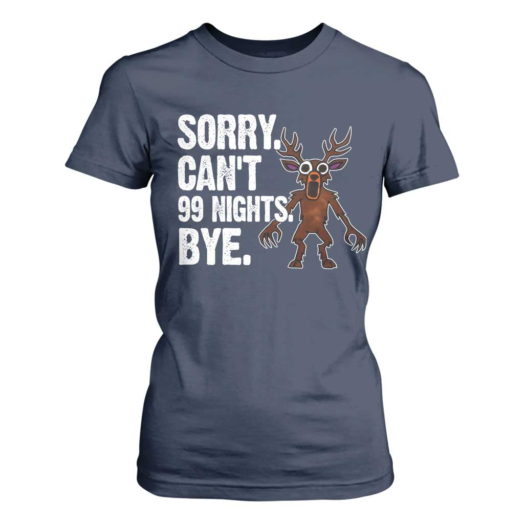 Sorry Cant 99 Nights Bye In The Forest T Shirt For Women Funny Gamer Gift TS10 Navy Print Your Wear