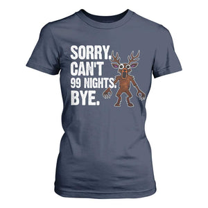Sorry Cant 99 Nights Bye In The Forest T Shirt For Women Funny Gamer Gift TS10 Navy Print Your Wear