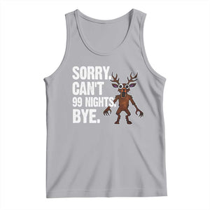 Sorry Cant 99 Nights Bye In The Forest Tank Top Funny Gamer Gift TS10 Athletic Heather Print Your Wear