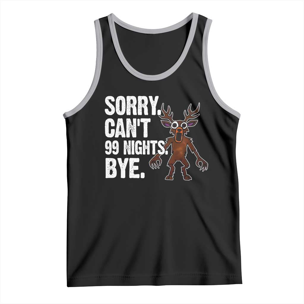 Sorry Cant 99 Nights Bye In The Forest Tank Top Funny Gamer Gift TS10 Black Athletic Heather Print Your Wear