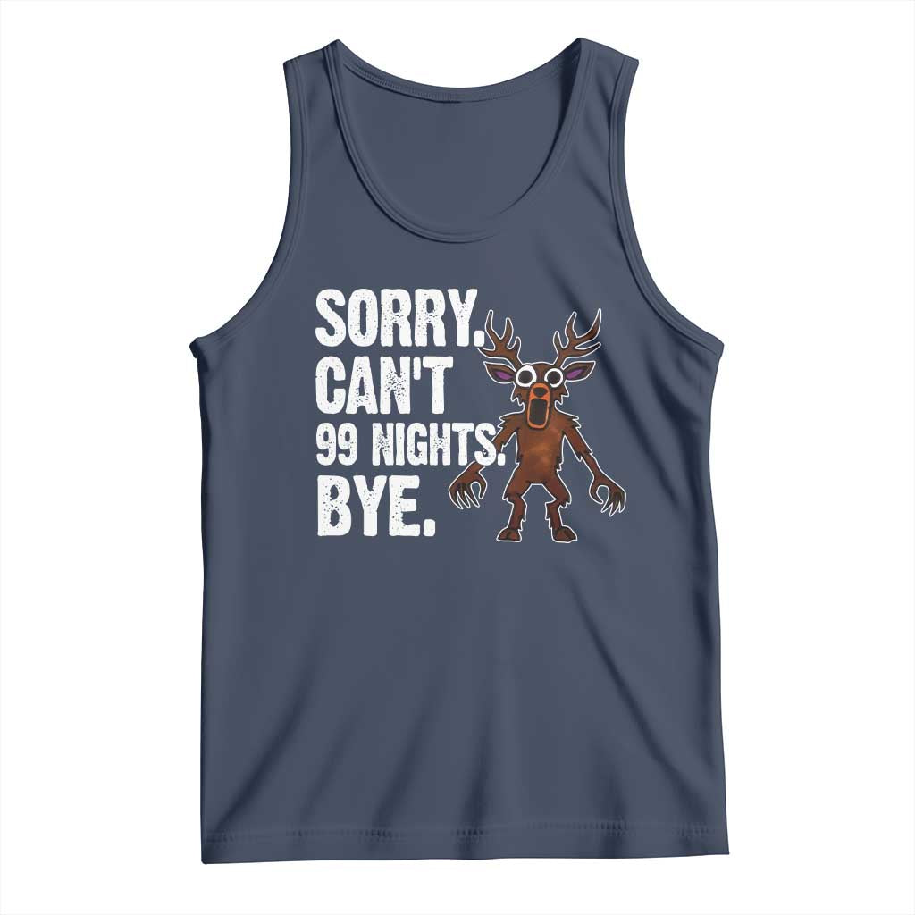 Sorry Cant 99 Nights Bye In The Forest Tank Top Funny Gamer Gift TS10 Navy Print Your Wear