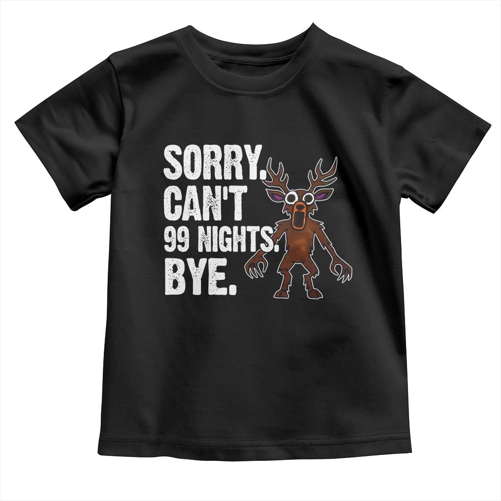 Sorry Cant 99 Nights Bye In The Forest Toddler T Shirt Funny Gamer Gift TS10 Black Print Your Wear