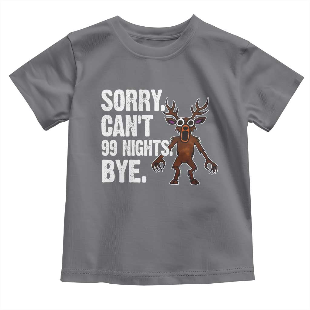 Sorry Cant 99 Nights Bye In The Forest Toddler T Shirt Funny Gamer Gift TS10 Charcoal Print Your Wear