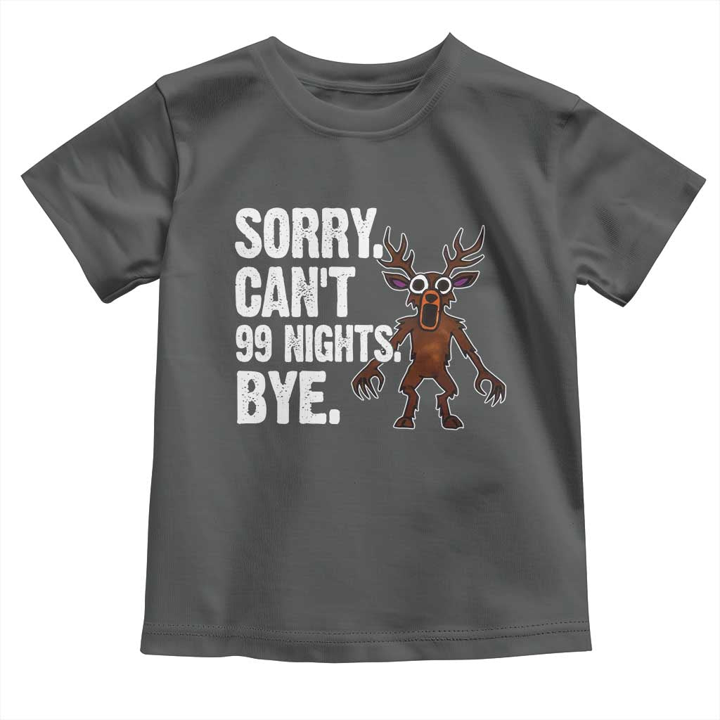 Sorry Cant 99 Nights Bye In The Forest Toddler T Shirt Funny Gamer Gift TS10 Dark Heather Print Your Wear