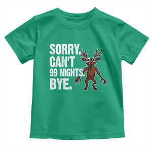 Sorry Cant 99 Nights Bye In The Forest Toddler T Shirt Funny Gamer Gift TS10 Irish Green Print Your Wear