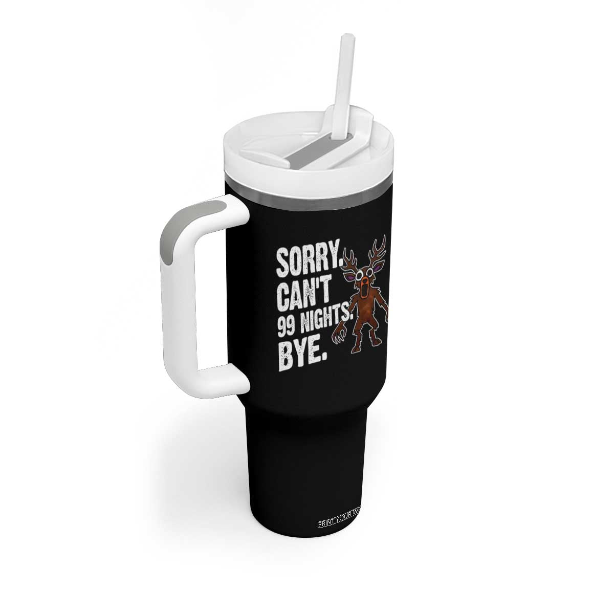Sorry Cant 99 Nights Bye In The Forest Tumbler With Handle Funny Gamer Gift TS10 Print Your Wear