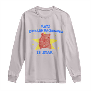 Rats Spelled Backwards Is Star Long Sleeve Shirt Sarcastic Rat Meme TS10 Ice Gray Print Your Wear