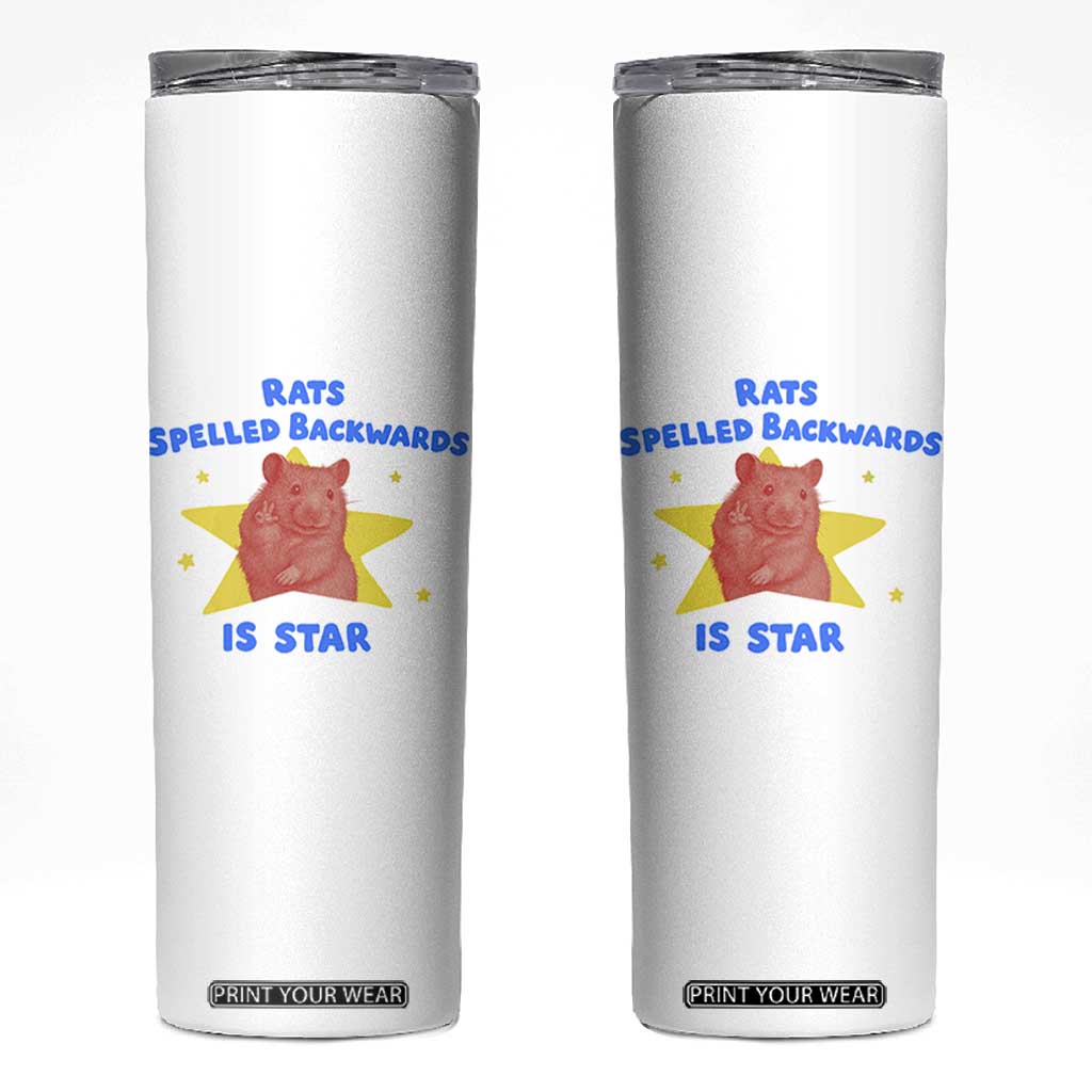 Rats Spelled Backwards Is Star Skinny Tumbler Sarcastic Rat Meme TS10 White Print Your Wear