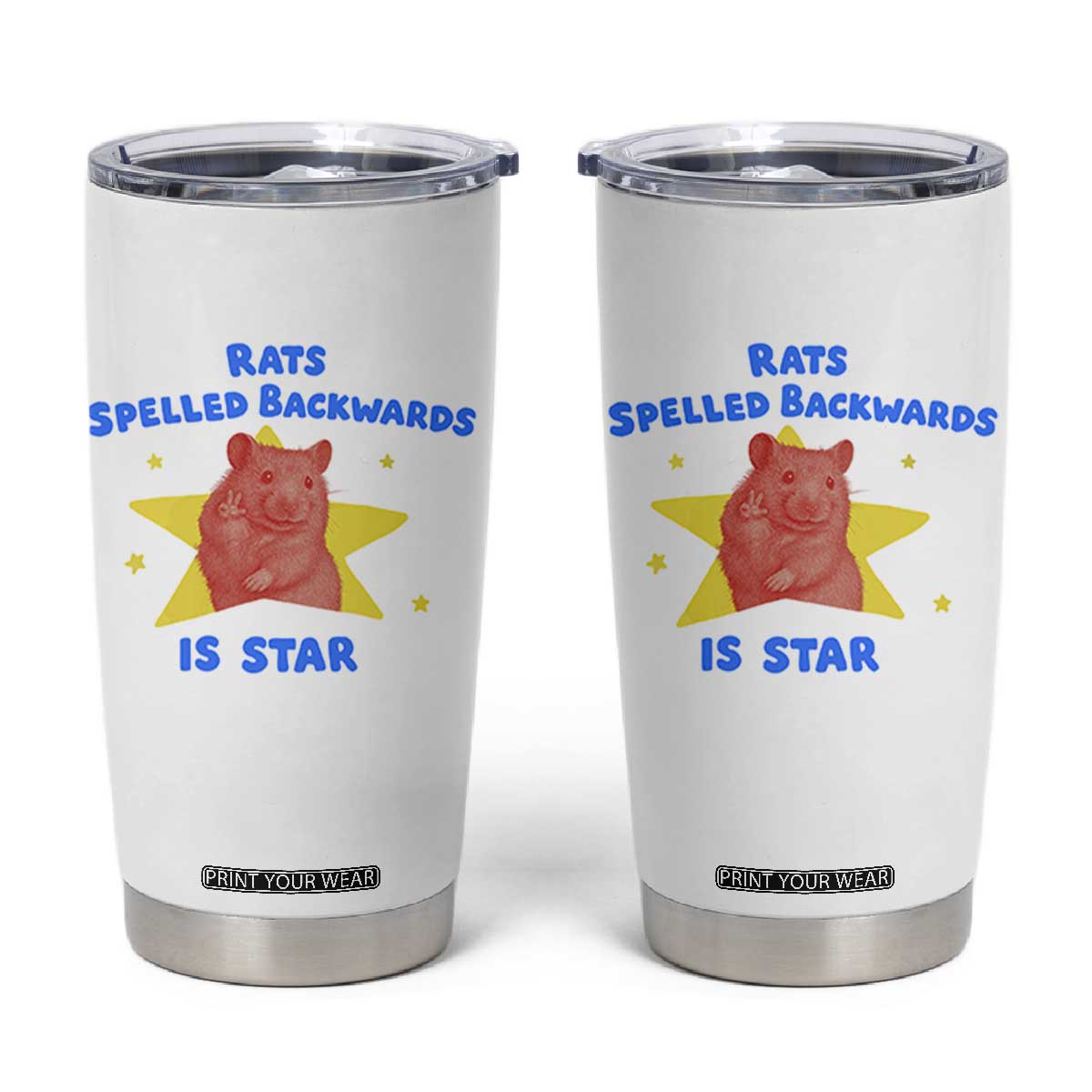 Rats Spelled Backwards Is Star Tumbler Cup Sarcastic Rat Meme TS10 White Print Your Wear
