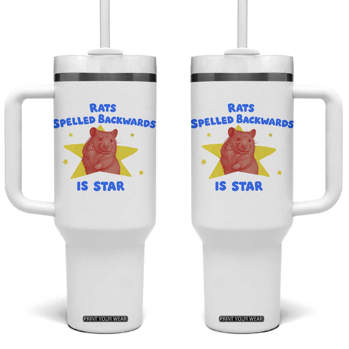 Rats Spelled Backwards Is Star Tumbler With Handle Sarcastic Rat Meme TS10 One Size: 40 oz White Print Your Wear