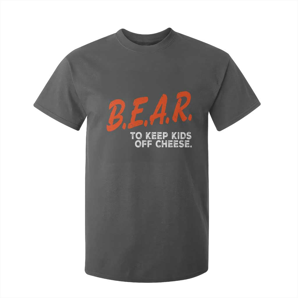 Bear to Keep Kids Off Cheese T Shirt For Kid TS10 Dark Heather Print Your Wear