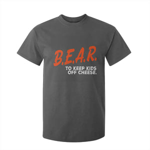Bear to Keep Kids Off Cheese T Shirt For Kid TS10 Dark Heather Print Your Wear